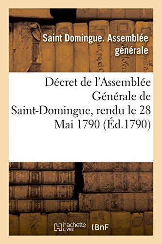 Décret de l'assemblée générale de la partie française de saint domingue, rendu à l'unanimité, en sa séance du 28 mai 1790. - Lincoln continental 1998 service repair manual.