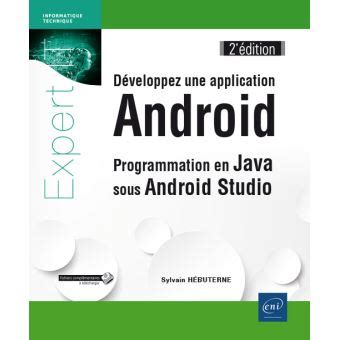 Développez une application Android - Programmation en Java sous Android Studio (2e édition)