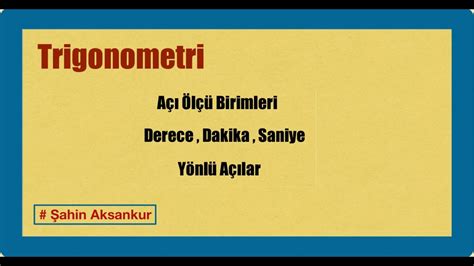 Dönem) TRİGONOMETRİ Yönlü Açılar Yönlü Açı Açı Ölçü Birimleri Trigonometrik Fonksiyonlar Trigonometrik Fonksiyonların Birim Çember Yardımıyla Açıklanması Kosinüs Teoremi Sinüs Teoremi Trigonometrik Fonksiyonların Grafikleri Ters Trigonometrik Fonksiyonlar ANALİTİK GEOMETRİ Doğrunun Analitik İncelenmesi11.