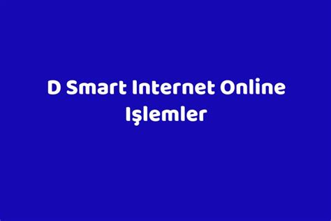 D smart online işlemler