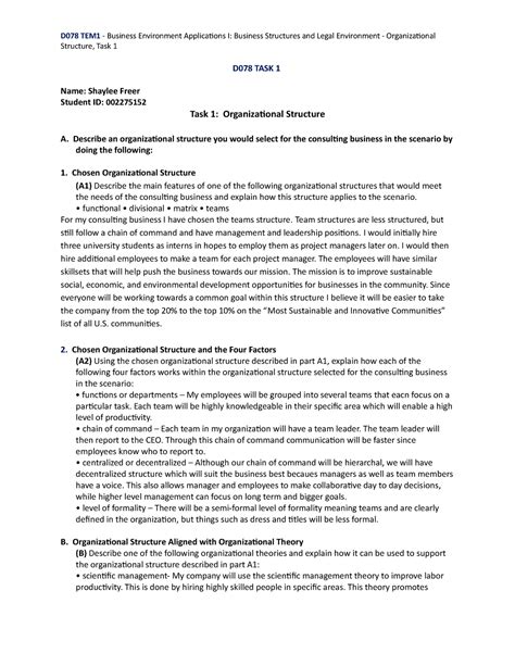 D078. D078 Task 1 - Attempted a few times and this passed the rubric. Legal Business Enviroment Task 2; Preview text. D078 TEM1 - Business Environment Applications I: Business Structures and Legal Environment - Legal and Ethical Considerations, Task 2. D078 TASK 2. Name: Joanna Root Student ID (STUID): 001373239. 