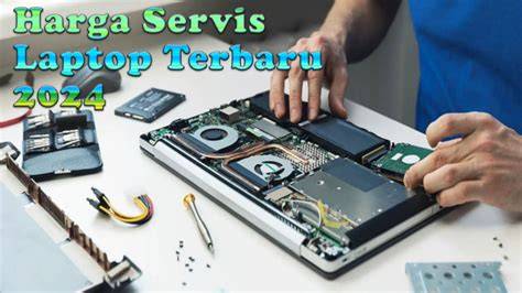 Daftar Harga Servis Laptop Terlengkap 2024 - raincitystudios.com