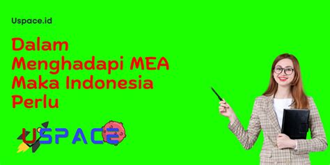 dalam menghadapi mea maka indonesia perlu - elchoricharrua.com