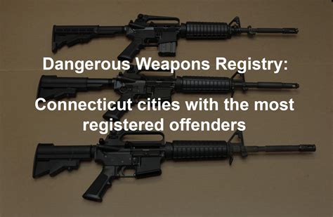 DANGEROUS WEAPONS - Connecticut General Assembly