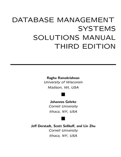 DATABASE MANAGEMENT SYSTEMS SOLUTIONS MANUAL THIRD EDITI…