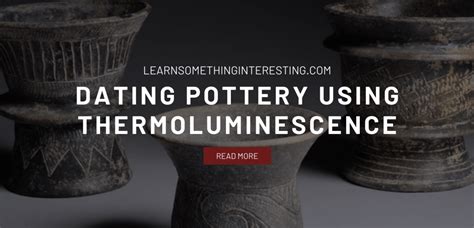 Dating Pottery Using Thermoluminescence - Learn … - wintechmobiles.com