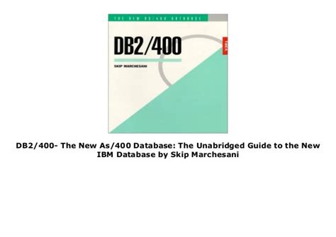 Full Download Db2400 The New As400 Database The Unabridged Guide To The New Ibm Database Management System By Skip Marchesani