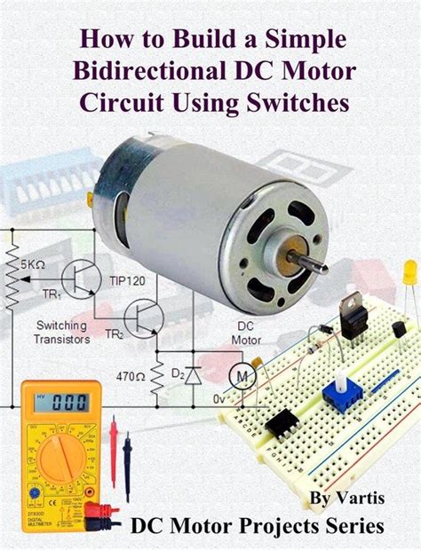 DC Motor Projects Series 9 How to Build a Simple Bidirectional DC
