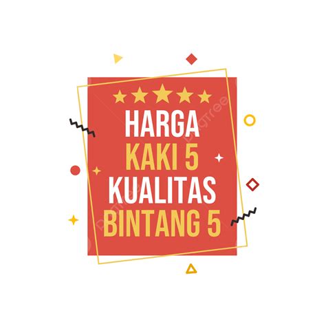 Definisi harga kaki 5 tapi kualitas bintang 5 ... - raincitystudios.com