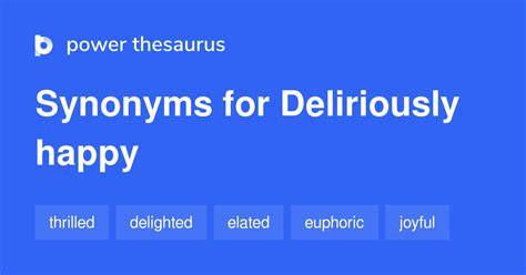 DELIRIOUSLY HAPPY Synonyms & Antonyms - 25 words - raincitystudios.com