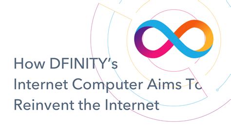 DFINITY's Vision: Building the Internet Computer