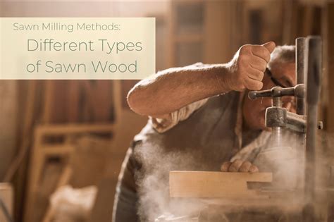 DIFFERENT TYPES OF LUMBER CUTS: SAWN MILLING METHODS