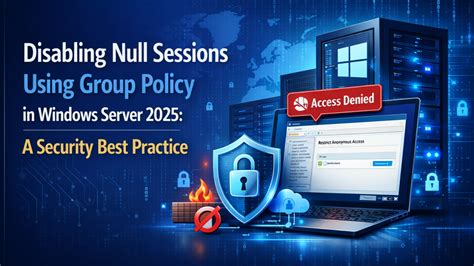 Disabling Null Sessions Using Group Policy in Windows ... - GitHub - coolestguyplanet.net