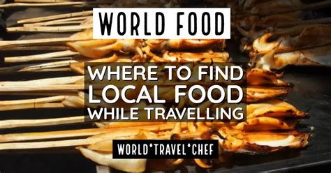 Discovering Local Foods as You Travel - World Travel … - wintechmobiles.com