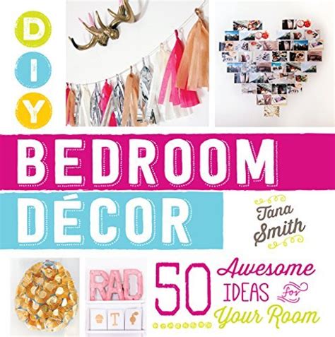 Full Download Diy Bedroom Decor 50 Awesome Ideas For Your Room By Tana Smith