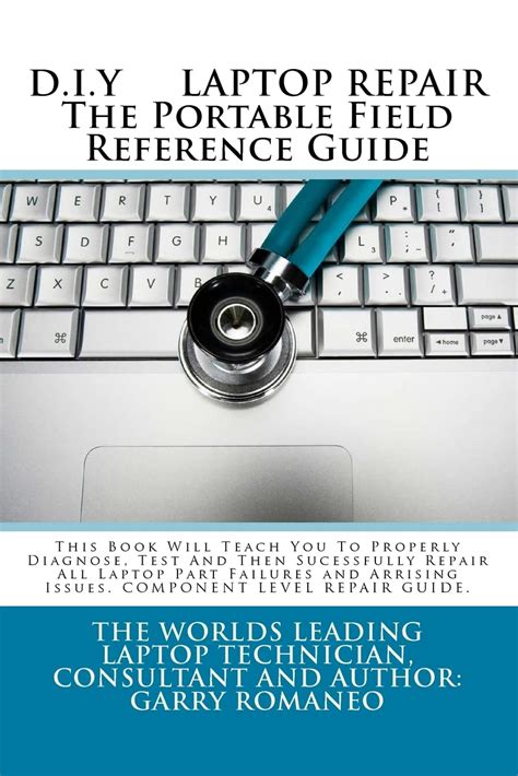 Read Online Diy Laptop Repair The Portable Field Reference Guide By Garry Romaneo
