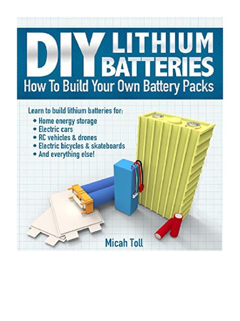Download Diy Lithium Batteries How To Build Your Own Battery Packs By Micah Toll