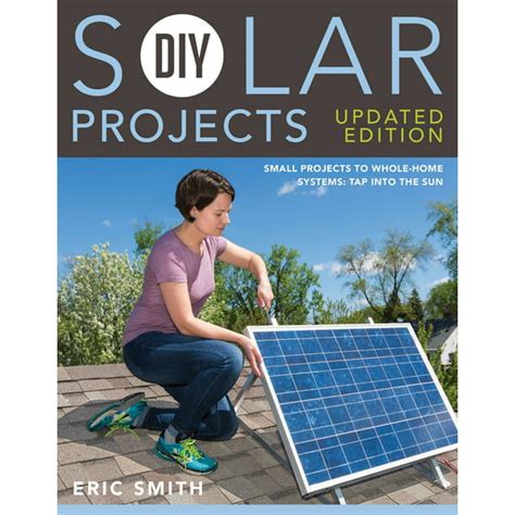 Read Online Diy Solar Projects  Updated Edition Small Projects To Wholehome Systems Tap Into The Sun By Eric Smith