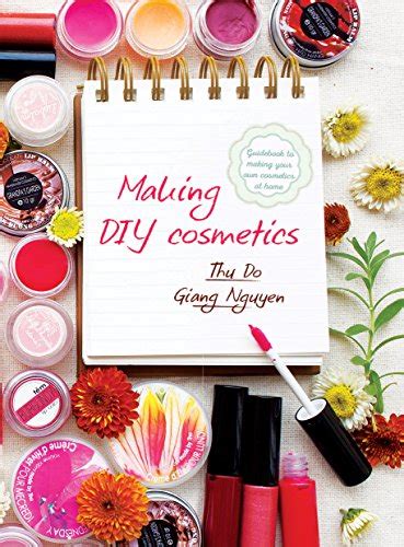 Download Diy Cosmetics Guidebook To Making Your Own Cosmetics At Home By Nam Ky Ta