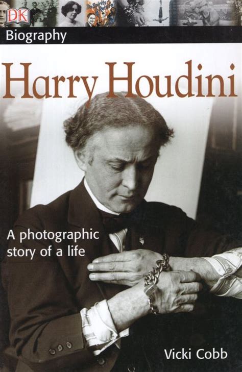 DK Biography: Harry Houdini: A Photographic Story of a Life