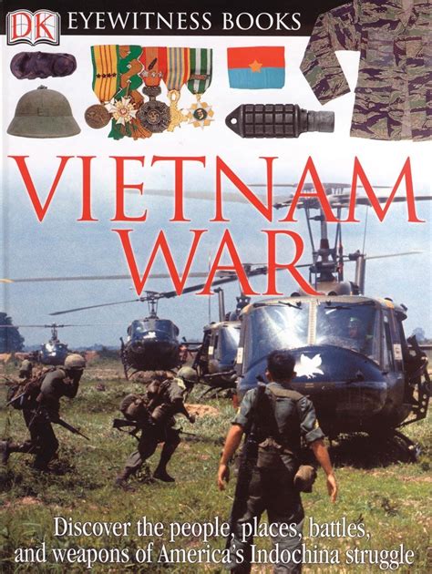 Download Dk Eyewitness Books Vietnam War Discover The People Places Battles And Weapons Of Americas Indochina Struggl By Stuart Murray