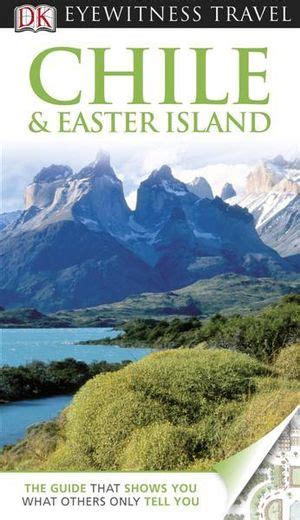 Download Dk Eyewitness Travel Guide Chile And Easter Island By Dk Publishing