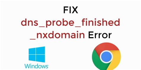 DNS_PROBE_FINISHED_NXDOMAIN on users who have …