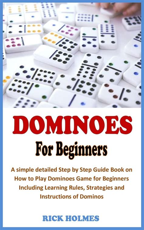 DOMINOES FOR BEGINNERS A simple detailed Step by Step Guide Book on