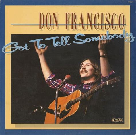 DON FRANCISCO - GOTTA TELL SOMEBODY LYRICS