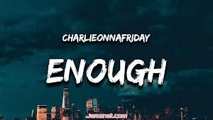 DOWNLOAD MP3: Charlieonnafriday – Enough