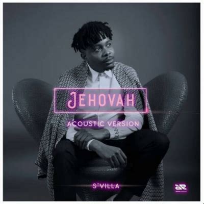 DOWNLOAD MP3 : S’villa - Jehovah (Acoustic Version) – FakazaHub