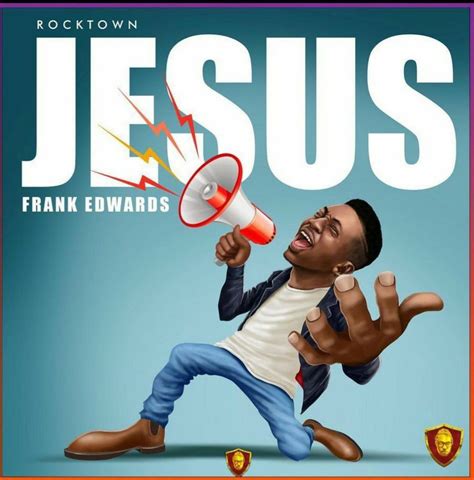 DOWNLOAD Music: Frank Edwards - Jesus - Kingdomboiz