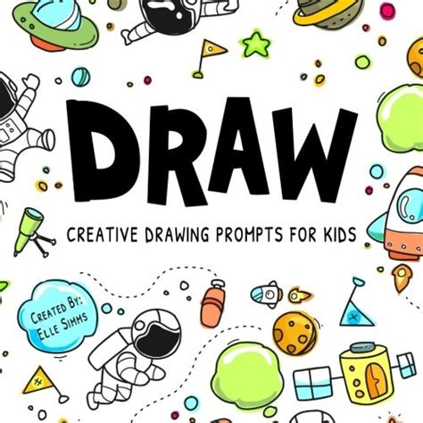 Read Online Draw  Creative Drawing Prompts For Kids By Elle Simms