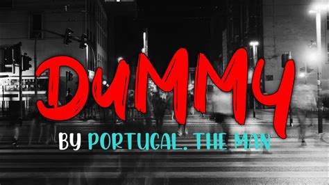 DUMMY Lyrics - PORTUGAL. THE MAN eLyrics.net