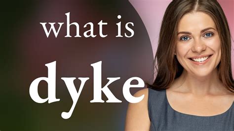 DYKE definition in the Cambridge English Dictionary