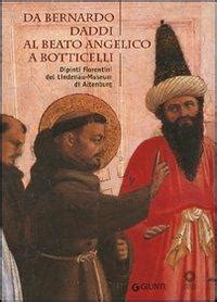 Da bernardo daddi al beato angelico a botticelli. - Accademia gallery english the official guide all of the works.