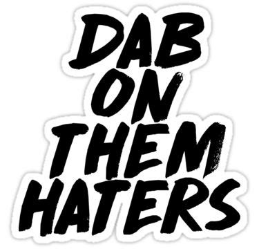 Dab On Them Haters Stickers TeePublic