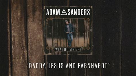 Daddy Jesus And Earnhardt Lyrics - Sanders Adam - Cowboy Lyrics