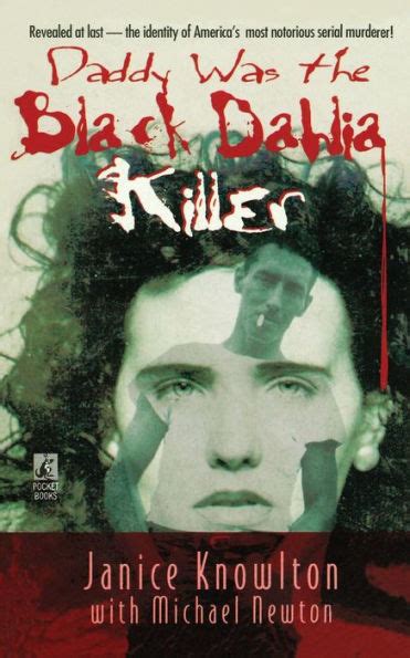 Full Download Daddy Was The Black Dahlia Killer The Identity Of Americas Most Notorious Serial Murdererrevealed At Last By Janice Knowlton