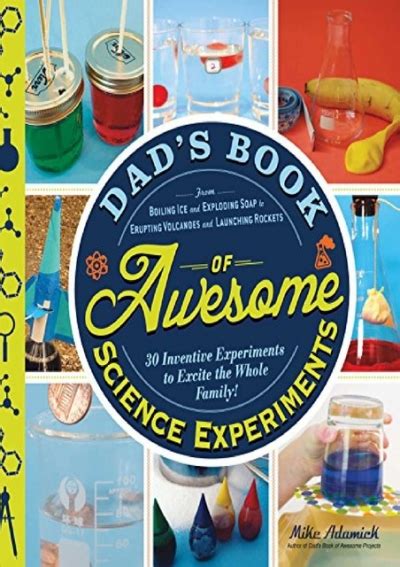 Full Download Dads Book Of Awesome Science Experiments 30 Inventive Experiments To Excite The Whole Family By Mike Adamick