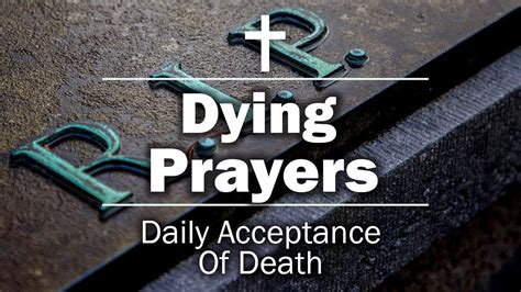 Daily Acceptance Of Death - Prayers - Catholic Online