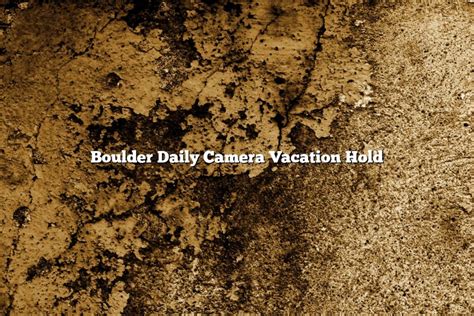 Daily camera vacation hold. Things To Know About Daily camera vacation hold. 
