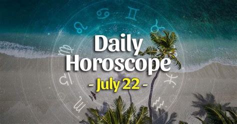 Daily horoscope for July 22, 2023