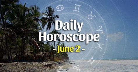 Daily horoscope for June 2, 2023