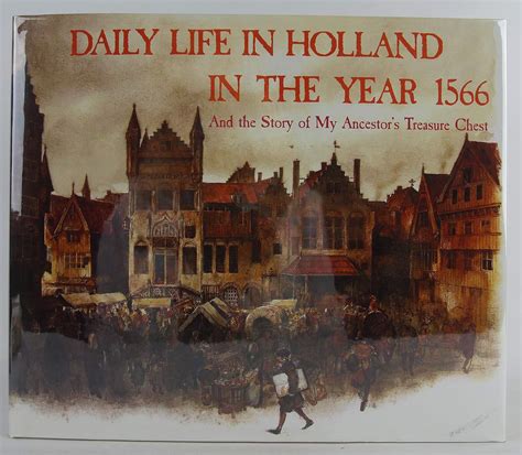 Download Daily Life In Holland In The Year 1566 By Rien Poortvliet
