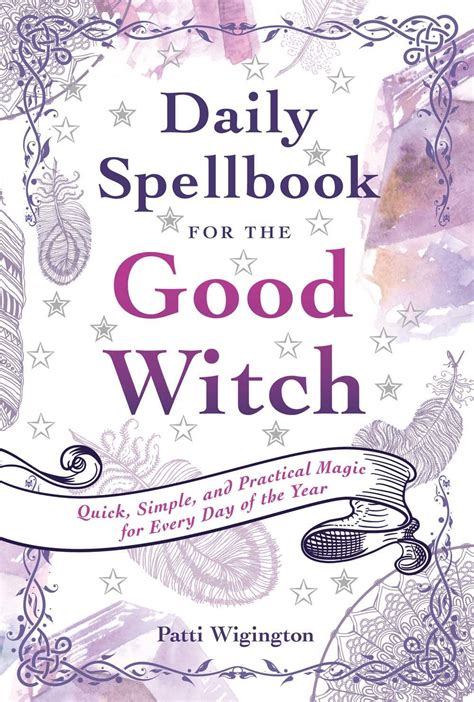 Read Daily Spellbook For The Good Witch Quick Simple And Practical Magic For Every Day Of The Year By Patti Wigington