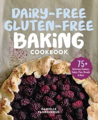Full Download Dairyfree Glutenfree Baking Cookbook 75 Delicious Cookies Cakes Pies Breads  More By Danielle Fahrenkrug