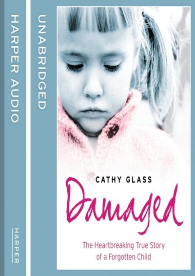 Damaged The Heartbreaking True Story of a Forgotten Child