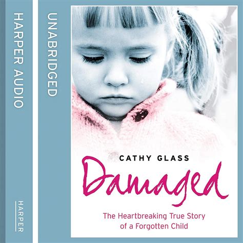 Read Online Damaged The Heartbreaking True Story Of A Forgotten Child By Cathy Glass