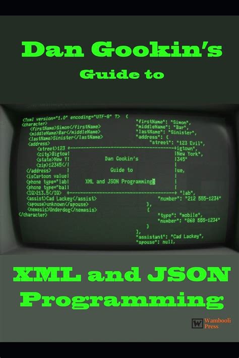 Read Dan Gookins Guide To Xml And Json Programming By Dan Gookin